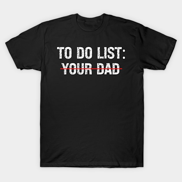 To Do List Your Dad Funny Adult T-Shirt by BobaPenguin